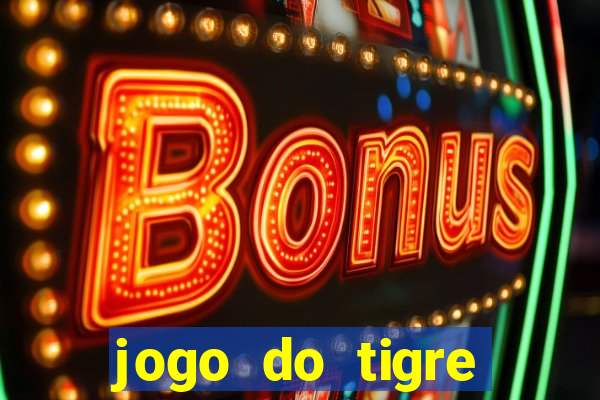 jogo do tigre minimo 1 real